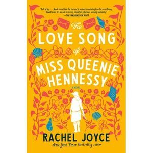 The Love Song of Miss Queenie Hennessy -- Rachel Joyce